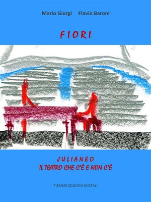 cover image of Fiori. Julianeo, il teatro che c'è e non c'è